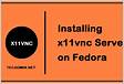 How to Install x11vnc Server on Fedora TecAdmi